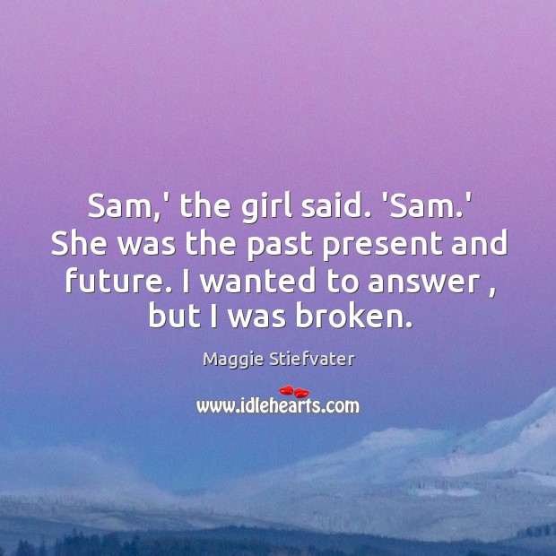 Sam,’ the girl said. ‘Sam.’ She was the past present Image