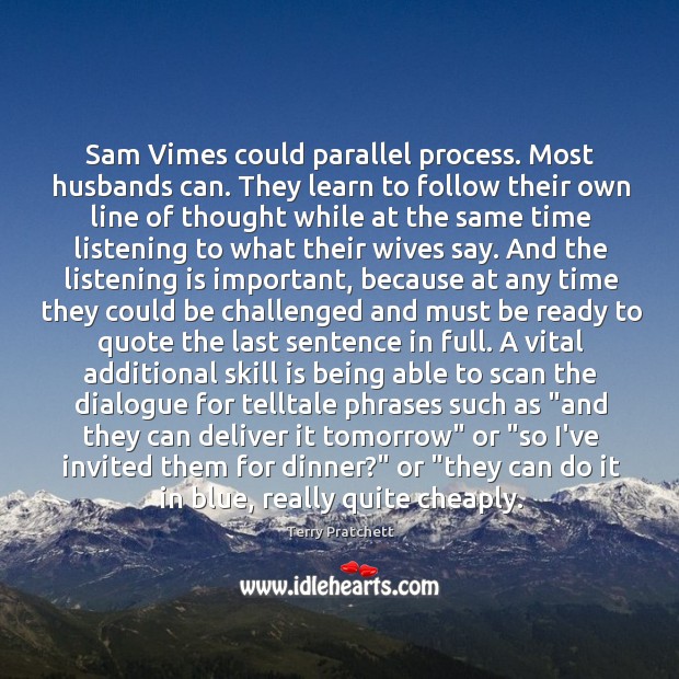 Sam Vimes could parallel process. Most husbands can. They learn to follow Terry Pratchett Picture Quote