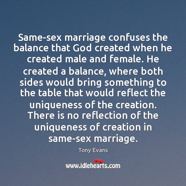 Same-sex marriage confuses the balance that God created when he created male Image