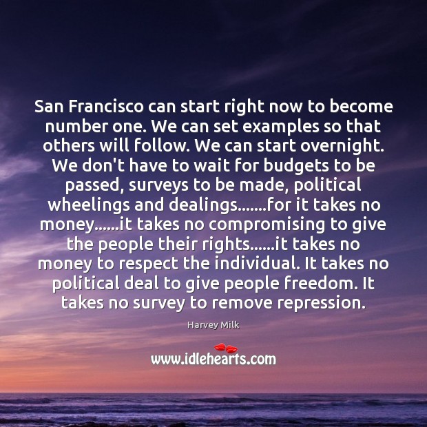 San Francisco can start right now to become number one. We can Harvey Milk Picture Quote