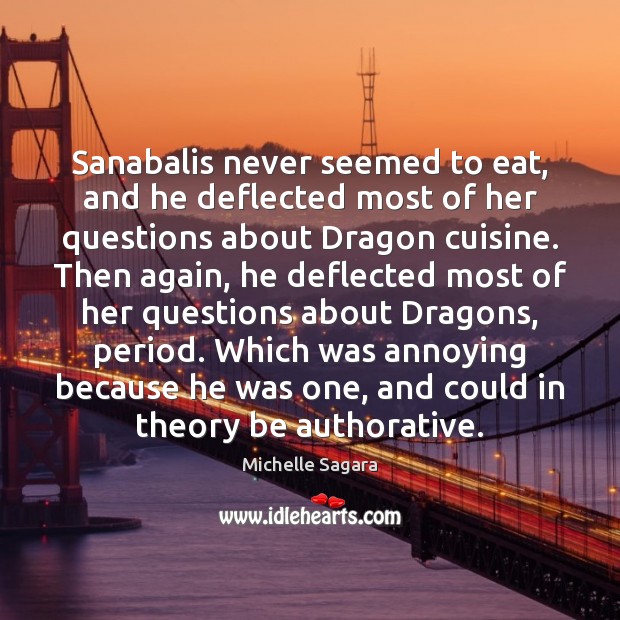 Sanabalis never seemed to eat, and he deflected most of her questions Image