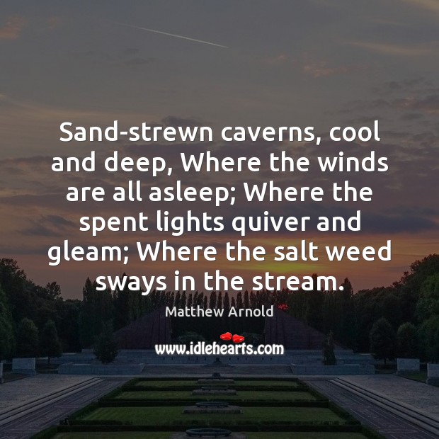 Sand-strewn caverns, cool and deep, Where the winds are all asleep; Where Cool Quotes Image
