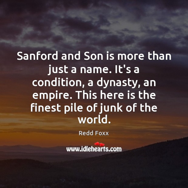 Sanford and Son is more than just a name. It’s a condition, Son Quotes Image