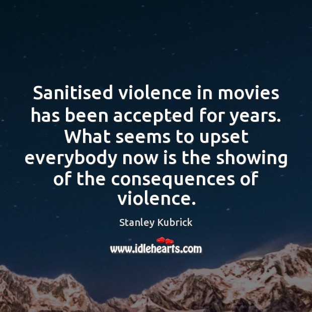 Sanitised violence in movies has been accepted for years. What seems to Image