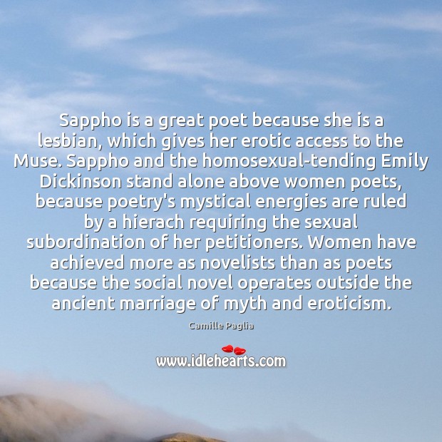 Sappho is a great poet because she is a lesbian, which gives Camille Paglia Picture Quote