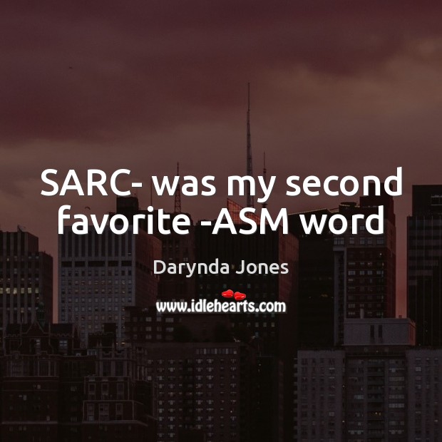SARC- was my second favorite -ASM word Darynda Jones Picture Quote
