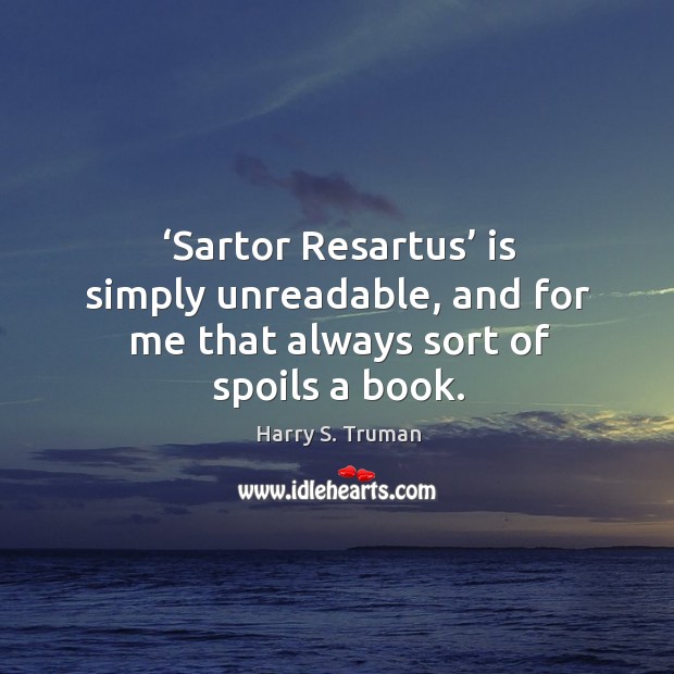Sartor resartus is simply unreadable, and for me that always sort of spoils a book. Image