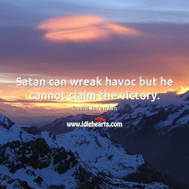 Satan can wreak havoc but he cannot claim the victory. Image