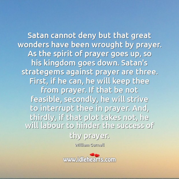 Satan cannot deny but that great wonders have been wrought by prayer. Image