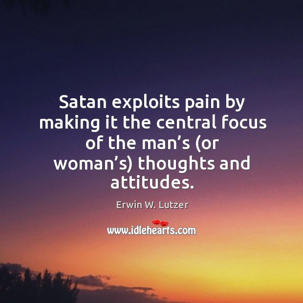 Satan exploits pain by making it the central focus of the man’ Image
