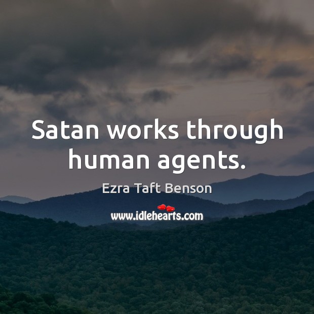 Satan works through human agents. Image