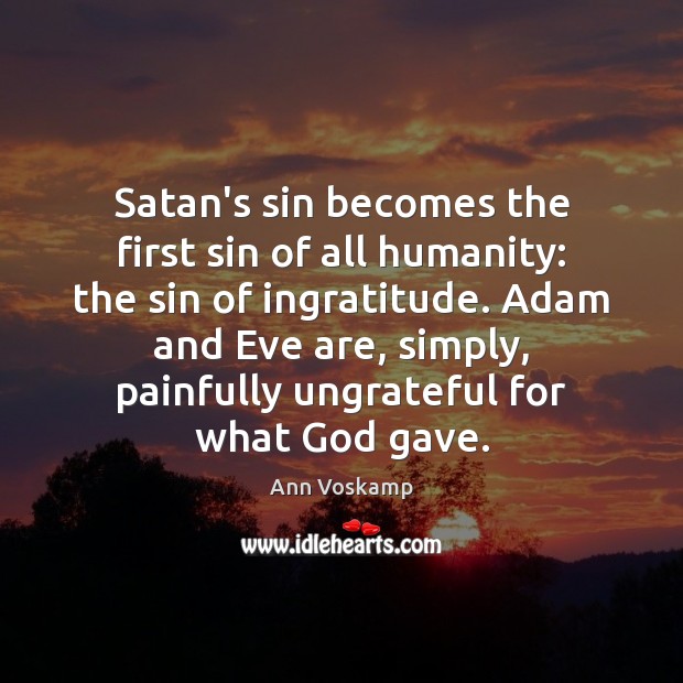 Satan’s sin becomes the first sin of all humanity: the sin of Ann Voskamp Picture Quote