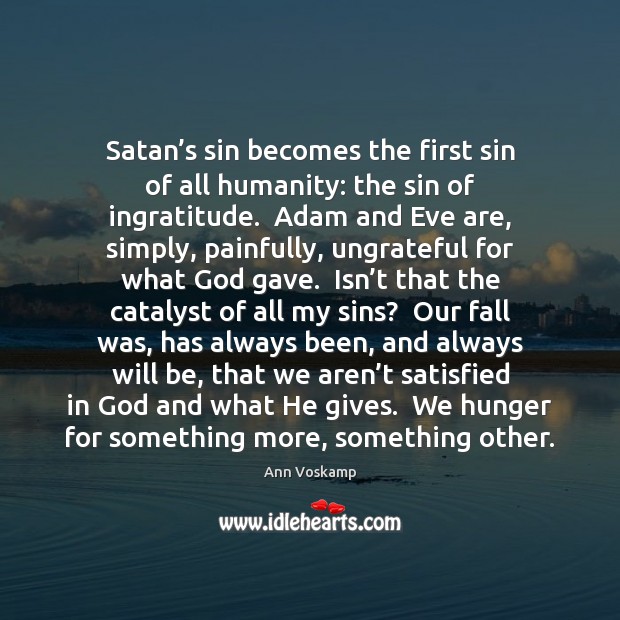 Satan’s sin becomes the first sin of all humanity: the sin Ann Voskamp Picture Quote