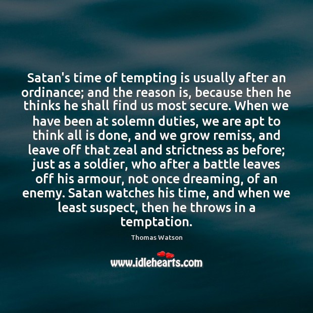 Satan’s time of tempting is usually after an ordinance; and the reason Dreaming Quotes Image