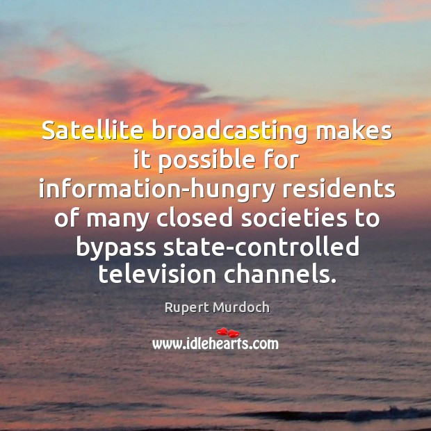 Satellite broadcasting makes it possible for information-hungry residents of many closed societies to Image