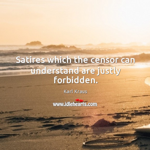 Satires which the censor can understand are justly forbidden. Image