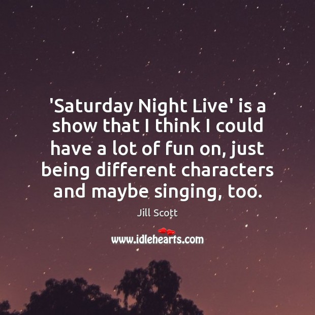 ‘Saturday Night Live’ is a show that I think I could have Image