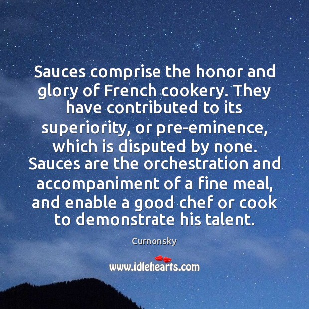 Sauces comprise the honor and glory of French cookery. They have contributed Image