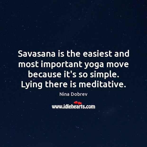Savasana is the easiest and most important yoga move because it’s so Image