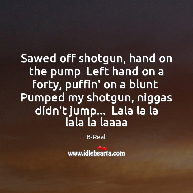 Sawed off shotgun, hand on the pump  Left hand on a forty, Image