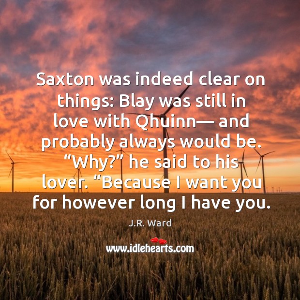 Saxton was indeed clear on things: Blay was still in love with J.R. Ward Picture Quote