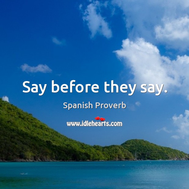 Say before they say. Image