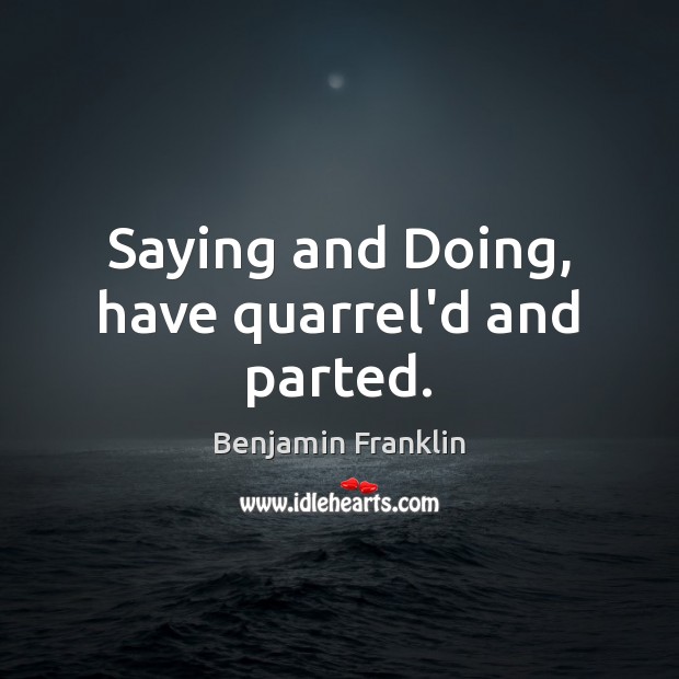 Saying and Doing, have quarrel’d and parted. Image