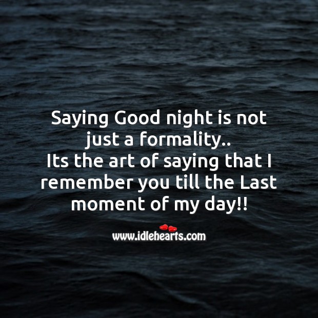 Saying good night is not just a formality.. Good Night Quotes Image