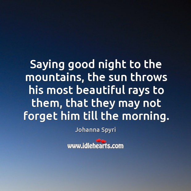 Saying good night to the mountains, the sun throws his most beautiful Good Night Quotes Image