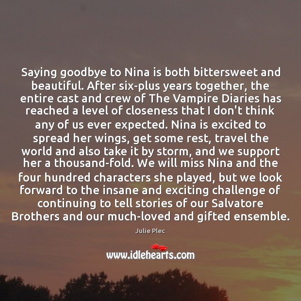 Saying goodbye to Nina is both bittersweet and beautiful. After six-plus years Goodbye Quotes Image