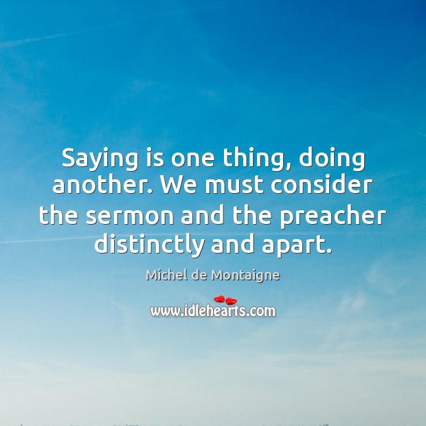 Saying is one thing, doing another. We must consider the sermon and Image