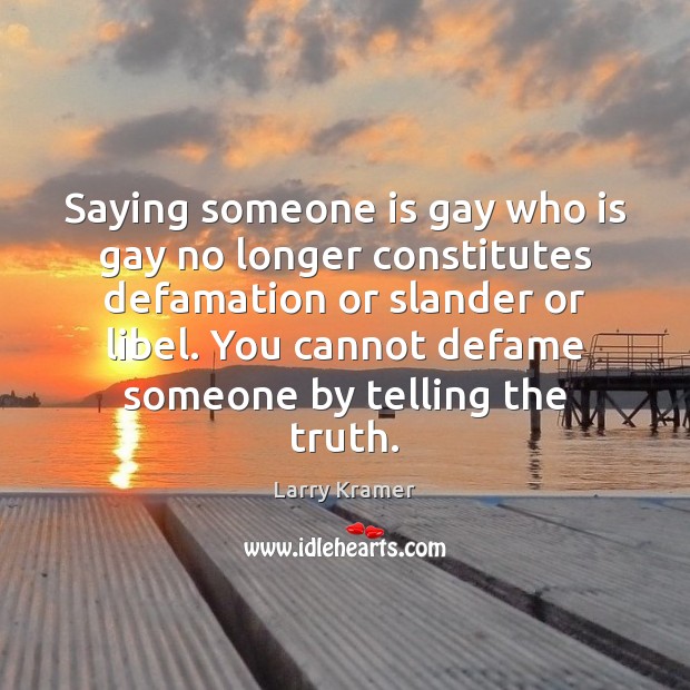 Saying someone is gay who is gay no longer constitutes defamation or Image