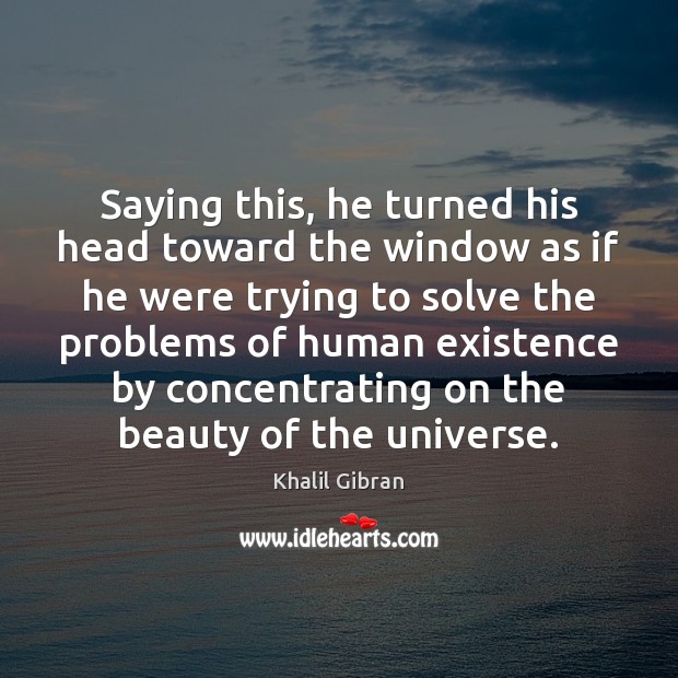Saying this, he turned his head toward the window as if he Image
