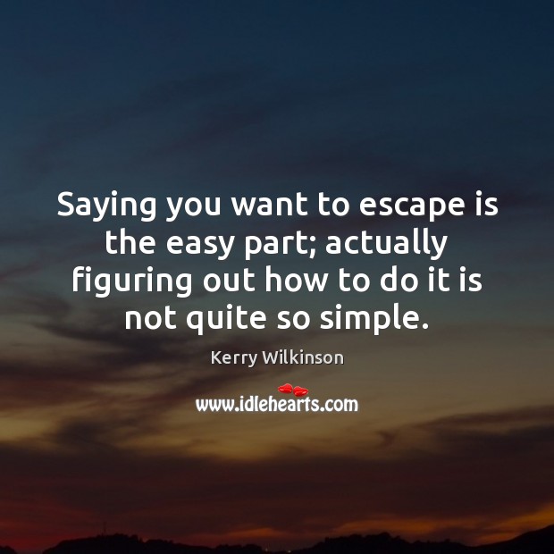 Saying you want to escape is the easy part; actually figuring out Image