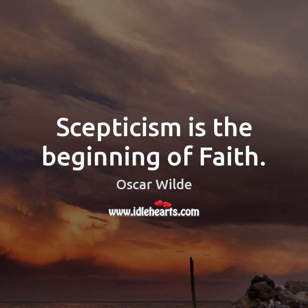 Scepticism is the beginning of Faith. Image