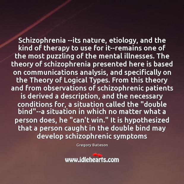 Schizophrenia –its nature, etiology, and the kind of therapy to use for Gregory Bateson Picture Quote