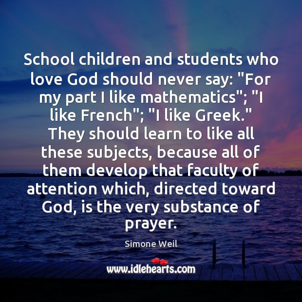 School children and students who love God should never say: “For my Simone Weil Picture Quote