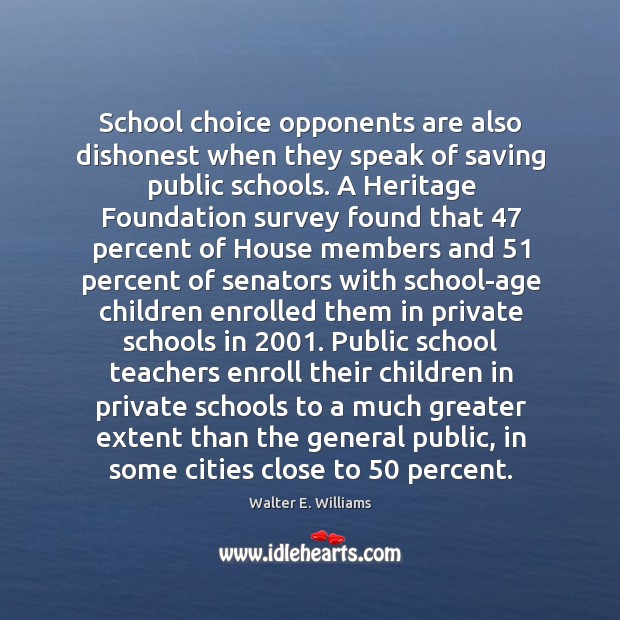 School choice opponents are also dishonest when they speak of saving public Walter E. Williams Picture Quote