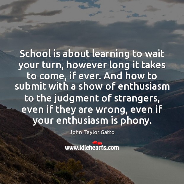 School is about learning to wait your turn, however long it takes Image