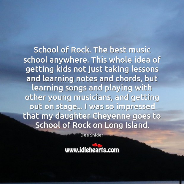 School of Rock. The best music school anywhere. This whole idea of Dee Snider Picture Quote
