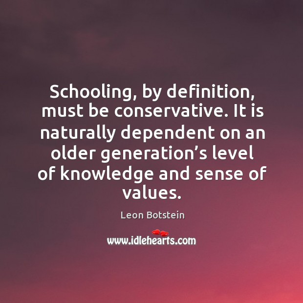 Schooling, by definition, must be conservative. It is naturally dependent on an Image
