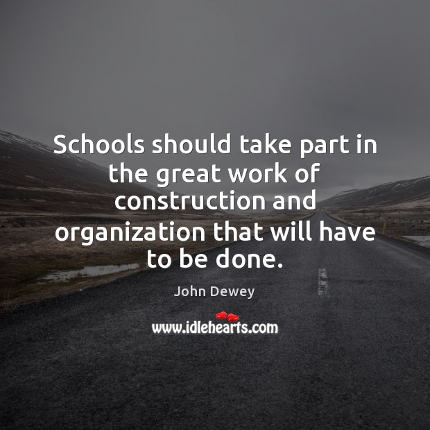Schools should take part in the great work of construction and organization Image