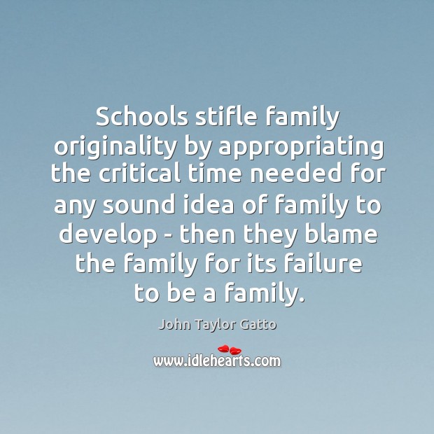 Schools stifle family originality by appropriating the critical time needed for any Image