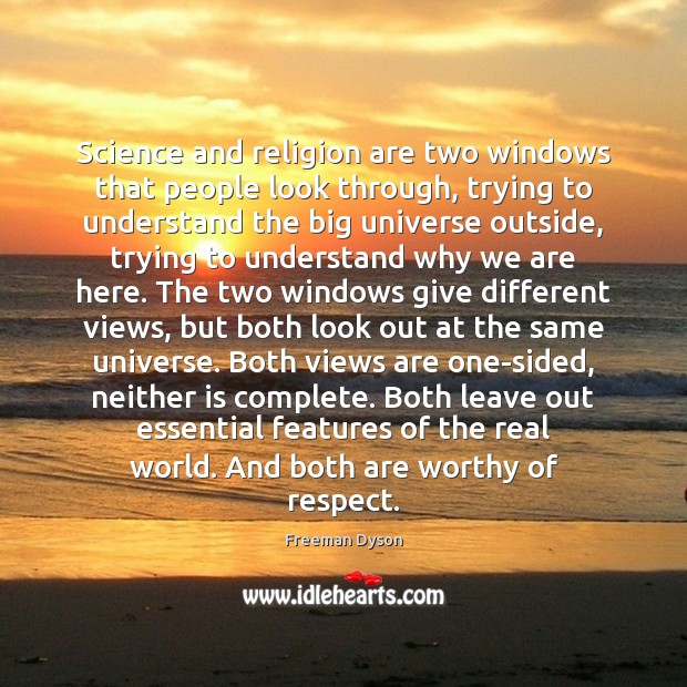 Science and religion are two windows that people look through, trying to Freeman Dyson Picture Quote