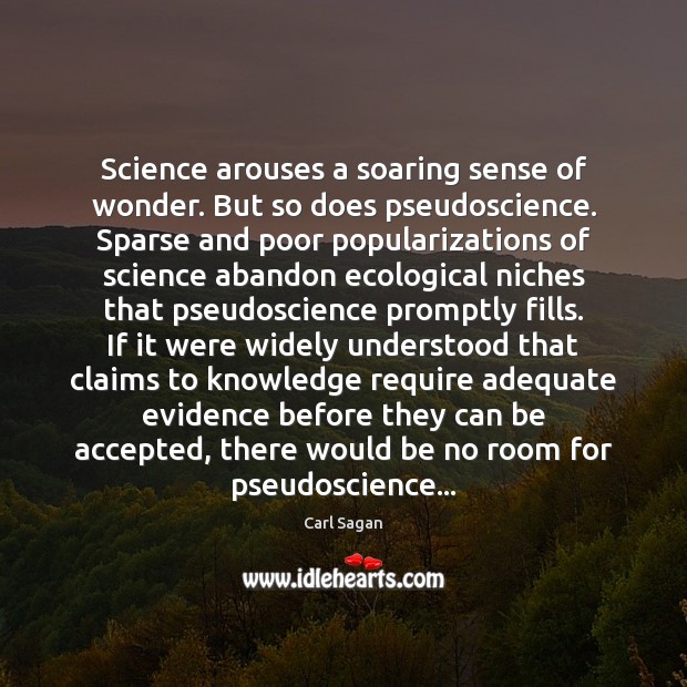Science arouses a soaring sense of wonder. But so does pseudoscience. Sparse Carl Sagan Picture Quote