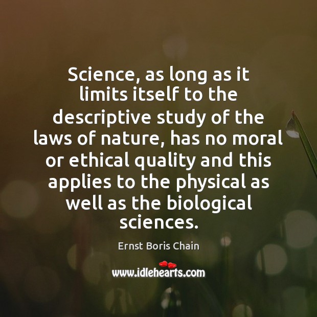 Science, as long as it limits itself to the descriptive study of Ernst Boris Chain Picture Quote
