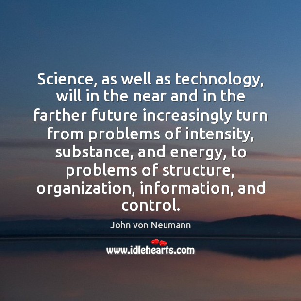 Science, as well as technology, will in the near and in the Image