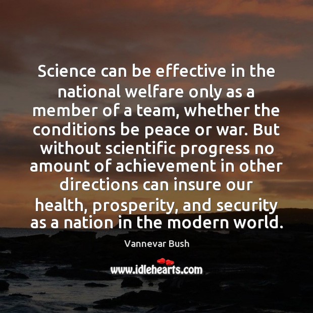 Science can be effective in the national welfare only as a member Vannevar Bush Picture Quote