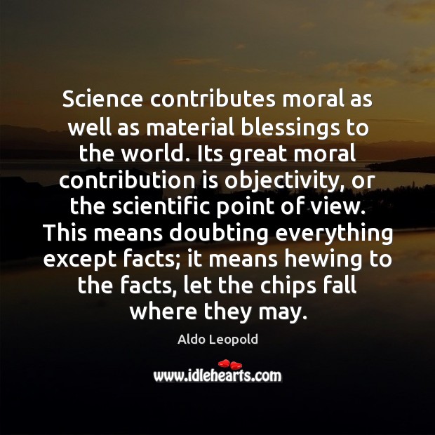 Science contributes moral as well as material blessings to the world. Its Blessings Quotes Image