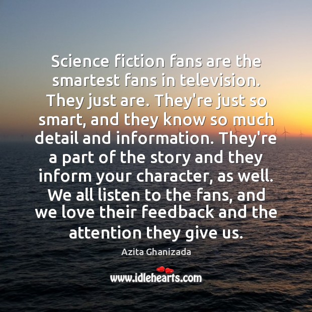 Science fiction fans are the smartest fans in television. They just are. Image